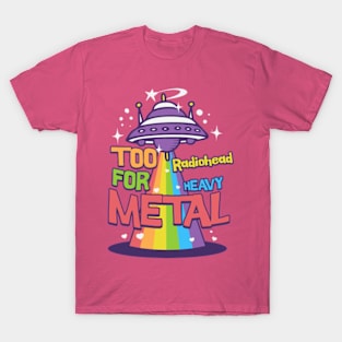 Too Radio for metal T-Shirt